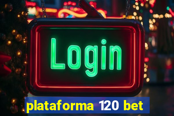 plataforma 120 bet